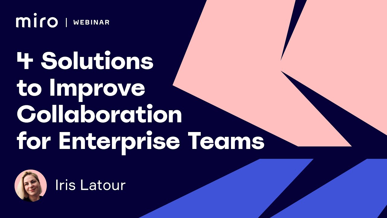 Miro Webinar on 4 Solutions to Improve Collaboration for Enterprise ...