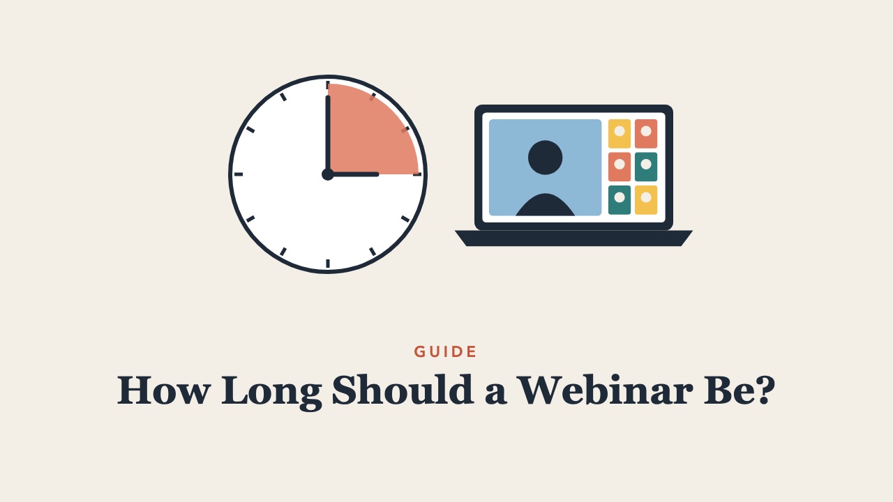 How Long Should a Webinar Be? Recommended Session Lengths