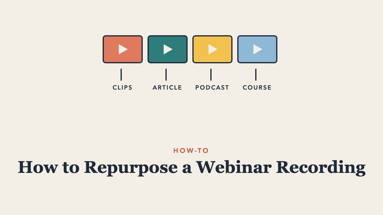 How to Repurpose a Webinar Recording: A Step-by-Step Guide