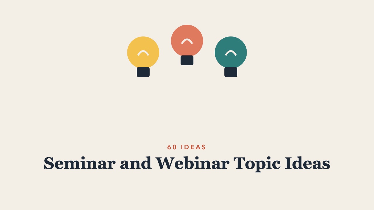 60 Seminar and Webinar Topic Ideas for Professionals